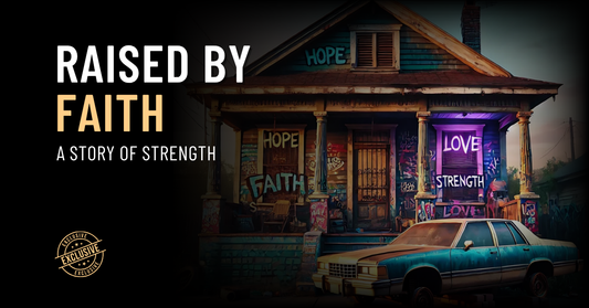 Raised By Faith: A Story Of Strength
